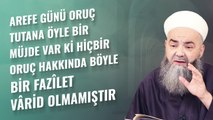 Arefe Günü Oruç Tutana Öyle Bir Müjde Var ki Hiçbir Oruç Hakkında Böyle Bir Fazîlet Vârid Olmamıştır