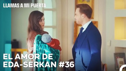 El Amor De #EdSer De Principio A Fin (36ª Parte) - Llamas A Mi Puerta