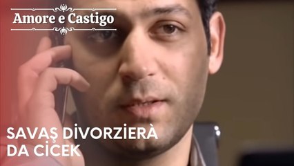 Savaş divorzierà da Cicek | Amore e Castigo - Episodio 12