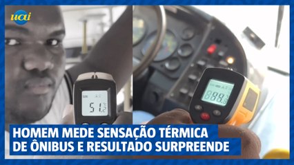 Homem leva termômetro para medir sensação térmica em ônibus e resultado surpreende