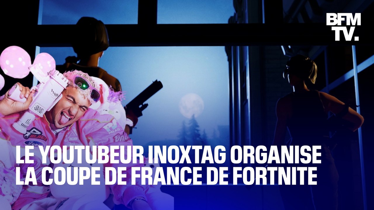 Le youtubeur Inoxtag organise la Coupe de France de Fortnite