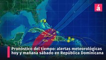 Pronóstico del tiempo: se emiten alertas meteorológicas para hoy y mañana sábado en República Dominicana