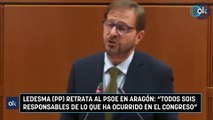 Ledesma (PP) retrata al PSOE en Aragón: “Todos sois responsables de lo que ha ocurrido en el Congreso”