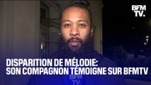 Disparition de Mélodie: son compagnon témoigne sur BFMTV