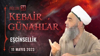 Kebâir Günahlar 38. Bölüm (Beşinci En Büyük Günah: Eşcinsellik 2) 11 Mayıs 2023