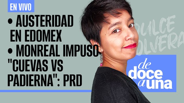 #EnVivo #DeDoceAUna | Delfina bajará sueldo a su Gabinete | Monreal impuso Cuevas vs Padierna : PRD