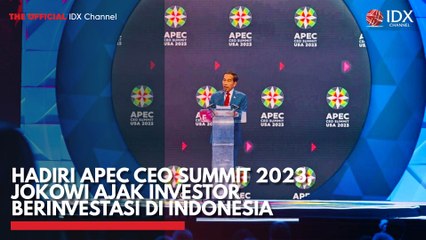 Hadiri APEC CEO Summit 2023,  Jokowi Ajak Investor Berinvestasi di Indonesia