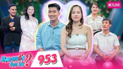 Bạn Muốn Hẹn Hò Tập 953: Chàng Hà Tĩnh bị Từ Chối Vì Yêu Thương Không Giống Người Thường 💔