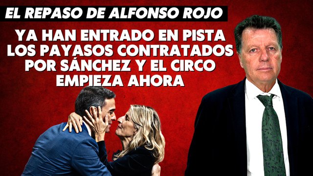 Alfonso Rojo: “Ya han entrado en pista los payasos contratados por Sánchez y el circo empieza ahora”