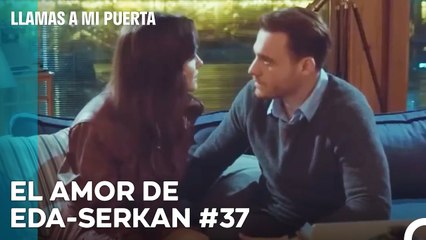 El Amor De #EdSer De Principio A Fin (37ª Parte) - Llamas A Mi Puerta