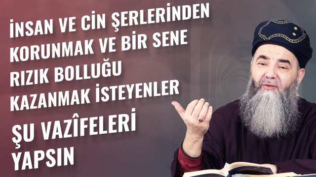 İnsan ve Cin Şerlerinden Korunmak ve Bir Sene Rızık Bolluğu Kazanmak İsteyenler Şu Vazîfeleri Yapsın