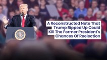 Trump's Torn Note Pieced Back Together Threatens To Kill His Reelection Chances