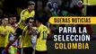 Colombia recibió una última buena noticia, luego de su triunfo histórico ante Brasil, por eliminatoria