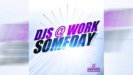 DJs @ Work - Someday... (Vocal Extended)