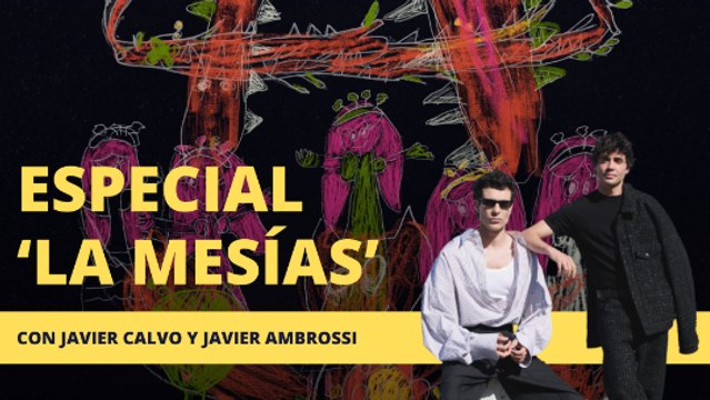 Especial 'La Mesías' (Parte I) con Javier Calvo y Javier Ambrossi