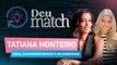 DEU MATCH #56 - TATIANA MONTEIRO: MODA, EMPREENDEDORISMO E SOLIDARIEDADE