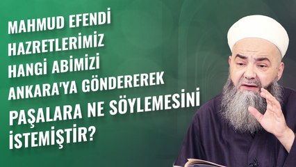 Mahmud Efendi Hazretlerimiz Hangi Abimizi Ankara'ya Göndererek Paşalara Ne Söylemesini İstemiştir?
