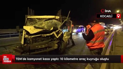 Kocaeli TEM’de kamyonet kaza yaptı: 10 kilometre araç kuyruğu oluştu