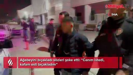 Ağabeyini bıçakladı sözleri şoke etti! 'Canım istedi'