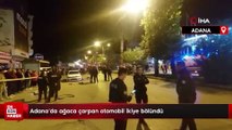 Adana‘da ağaca çarpan otomobil ikiye bölündü