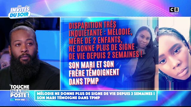 Disparition de Mélodie à Marseille : Son compagnon explique dans TPMP pourquoi il a attendu 2 jours pour déclarer la disparition de la jeune femme