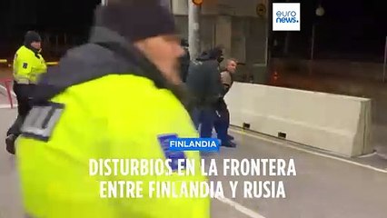 Enfrentamientos entre las autoridades finlandesas y migrantes indocumentados que cruzan desde Rusia