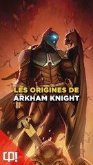 Les ORIGINES de l'ARKHAM KNIGHT dans les comics !