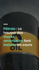 Pétrole : La hausse des stocks américains font baisser les cours