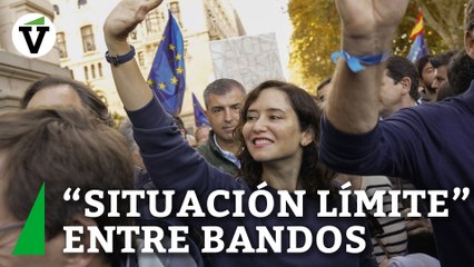 Ayuso alerta de la "situación límite" y confrontación entre bandos