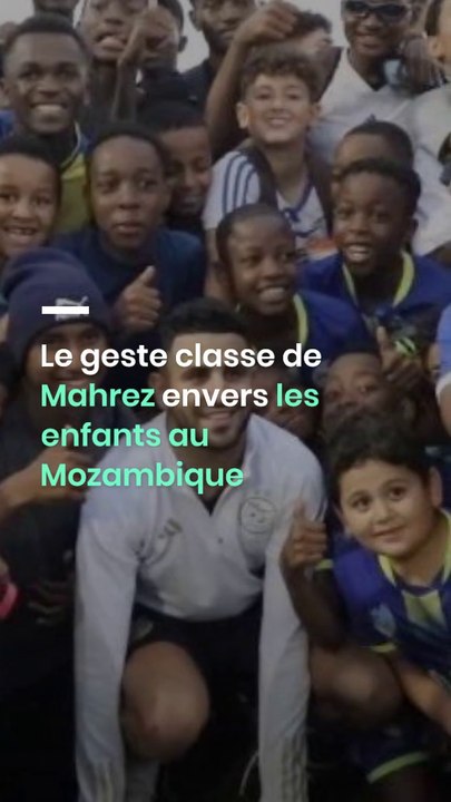 Le geste classe de Mahrez envers les enfants au Mozambique