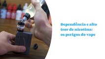 Vape: veja os riscos do cigarro eletrônico para a saúde