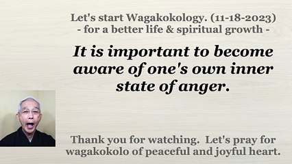 It is important to become aware of one's own inner state of anger. 11-18-2023
