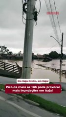 Pico da maré às 18h pode provocar mais inundações em Itajaí