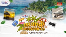 #IslandCheckpoints Episod 1: #DahSampai Pulau Perhentian
