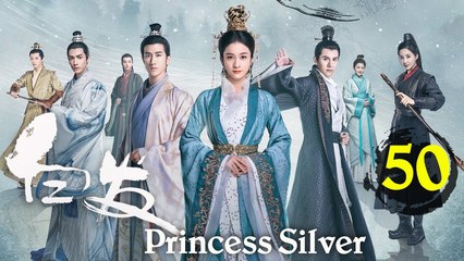 白发50 -  Princess Silver 2019 Ep50 FulL HD