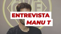 VILLARREAL | Entrevista MANU TRIGUEROS: MARCELINO, SETIÉN...
