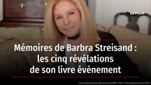 Mémoires de Barbra Streisand : les cinq révélations de son livre événement