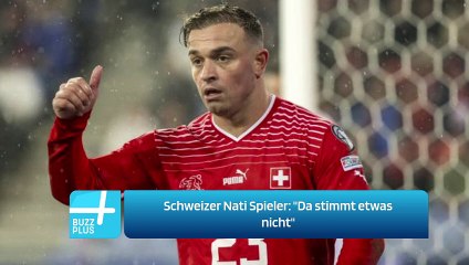 Schweizer Nati Spieler: "Da stimmt etwas nicht"