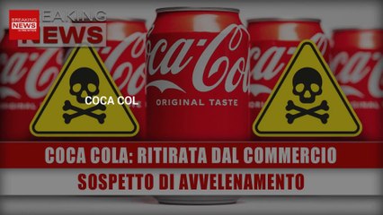 Coca Cola, Ritirata Dal Commercio: Sospetto Di Avvelenamento!