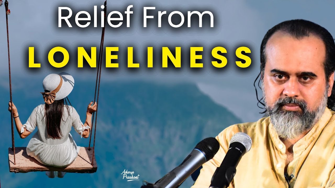 Relief from loneliness || Acharya Prashant (2017)