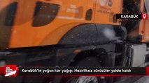 Karabük'te yoğun kar yağışı: Hazırlıksız sürücüler yolda kaldı