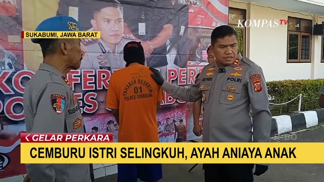 Cemburu dan Menduga Istri Selingkuh, Ayah Malah Aniaya Anak!
