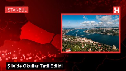 Şile'de Okullar Tatil Edildi