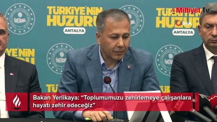 Bakan Yerlikaya: “Toplumumuzu zehirlemeye çalışanlara hayatı zehir edeceğiz”