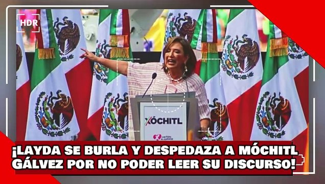 VEAN! ¡Layda se burla y hace pedazos a Móchitl Gálvez por no poder leer su discurso del teleprónter!