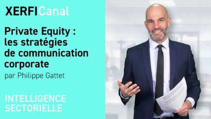 Private Equity : les stratégies de communication corporate [Philippe Gattet]
