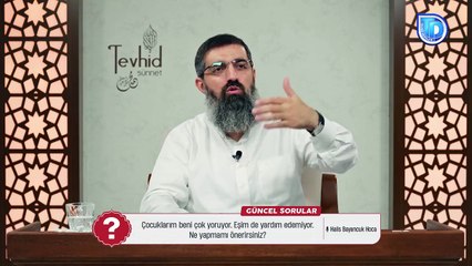 Çocuklarım beni çok yoruyor. Eşim de yardım edemiyor. Ne yapmamı önerirsiniz? | Halis Bayancuk Hoca