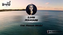 MENGATASI UJIAN PERASAAN - USTADZ HANAN ATTAKI, Lc