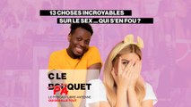 13 choses incroyables sur le sex... Qui s'en fou ? - C le Paquet du 09/11/2023