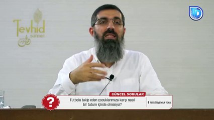 Futbolu takip eden çocuklarımıza karşı nasıl bir tutum içinde olmalıyız? | Halis Hoca (Ebu Hanzala)